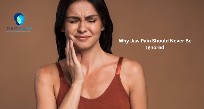 Why Jaw Pain Should Never Be Ignored | Oral Care Guide